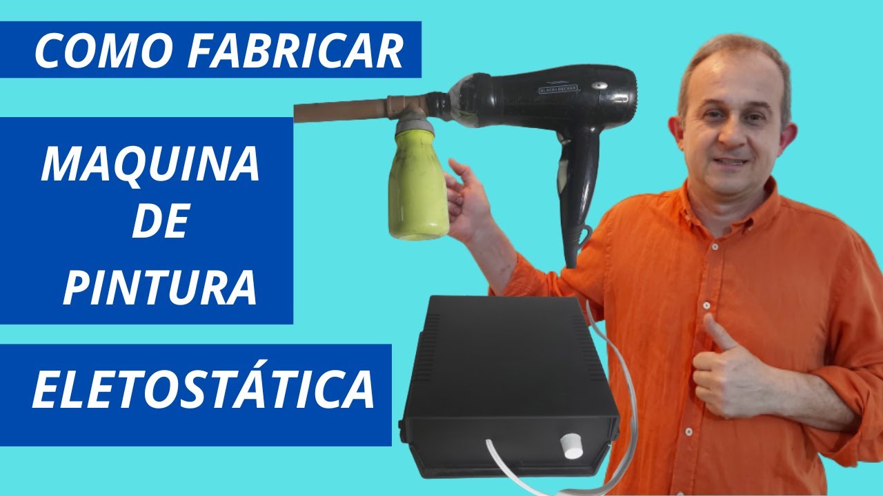 01 COMO FABRICAR MAQUINA DE PINTURA ELETROSTÁTICA, COMO FAZER UMA MAQUINA DE PINTURA ELETROSTÁTICA