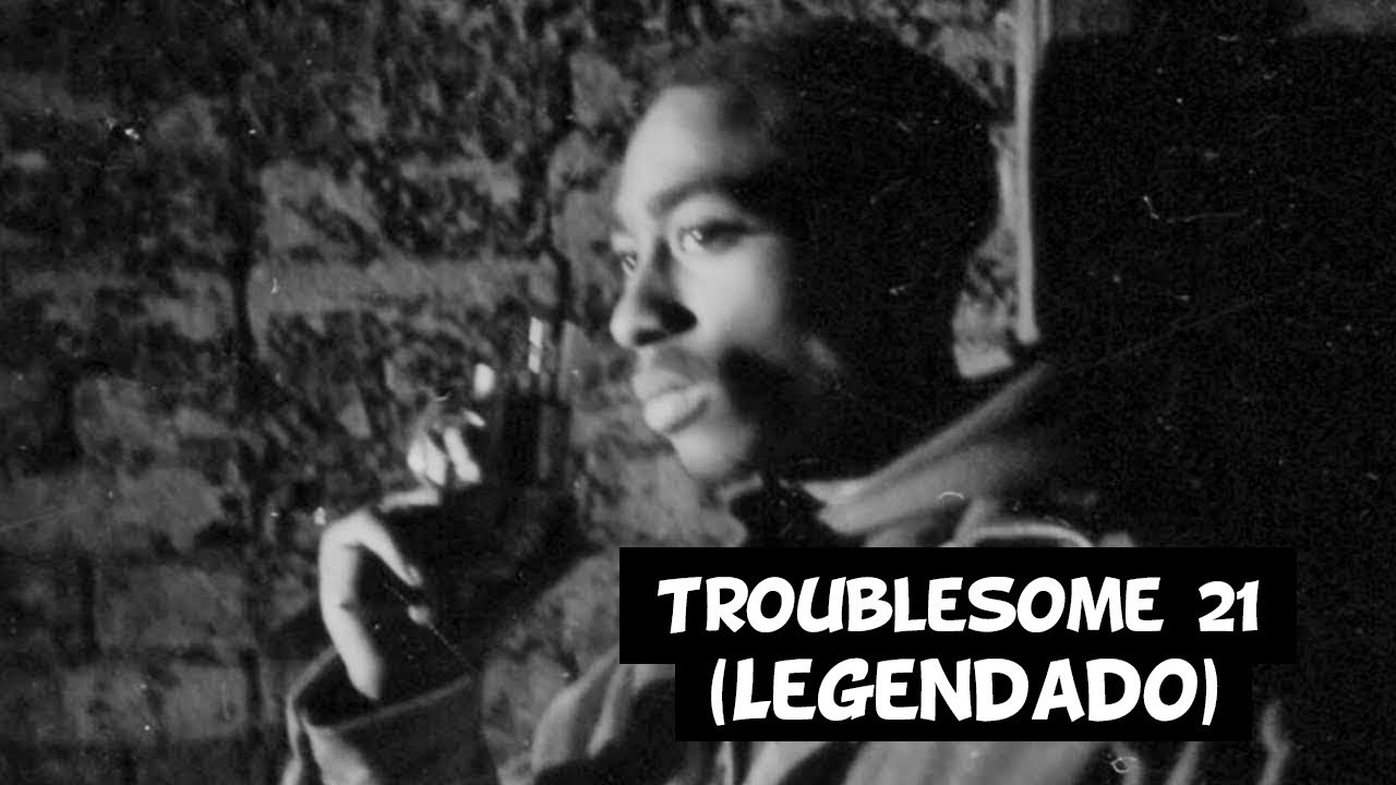 2Pac - Troublesome 21' [Legendado]