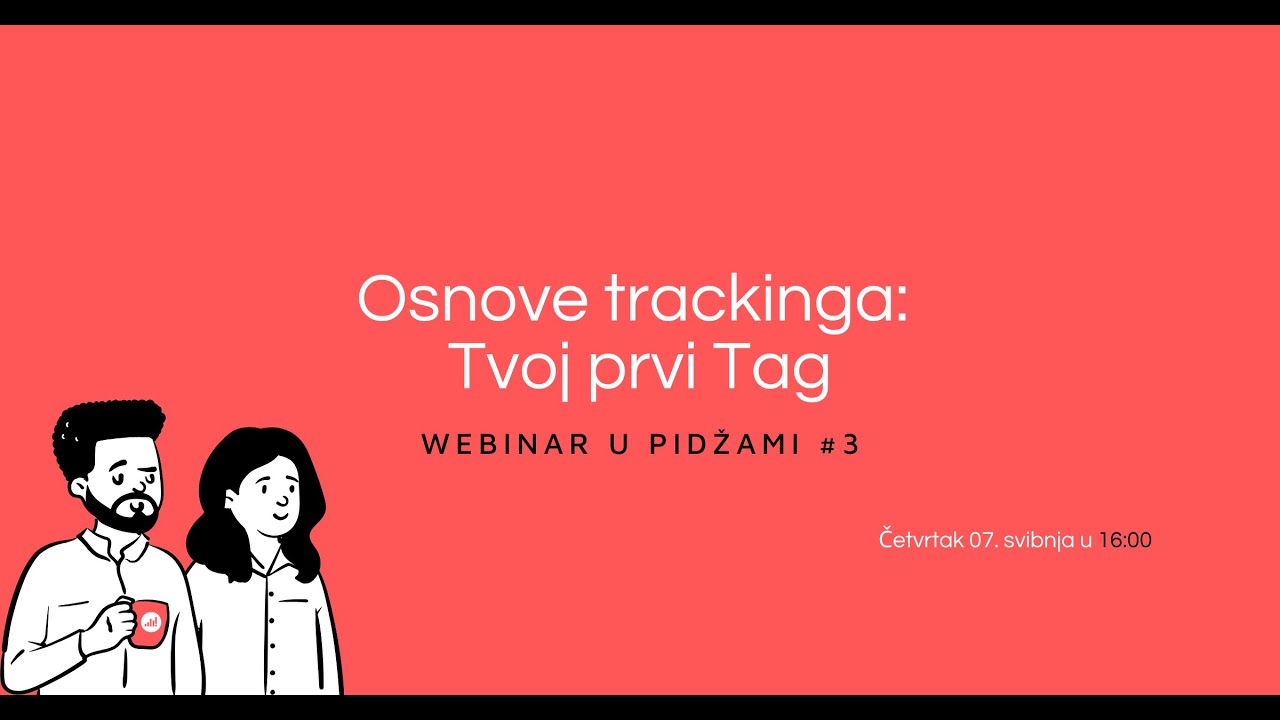 Webinar u pidžami #3 Osnove trackinga: Tvoj prvi Tag
