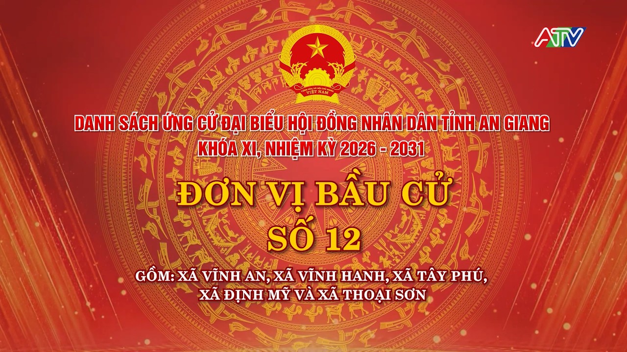DANH SÁCH ỨNG CỬ ĐẠI BIỂU HĐND TỈNH AN GIANG KHÓA XI, NHIỆM KỲ 2026-2031 ĐƠN VỊ BẦU CỬ SỐ 12