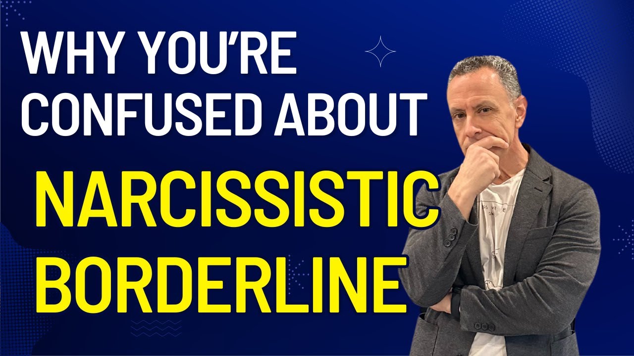 Helping You Understand Borderline and Narcissistic Personalities