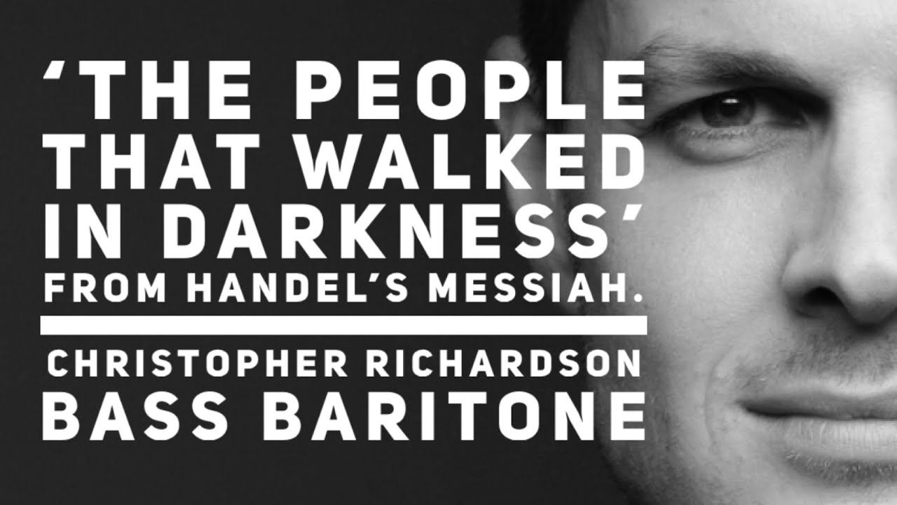 'The People That Walked in Darkness' from Handel's Messiah - Christopher Richardson Bass Baritone