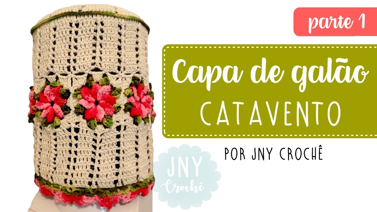 Capa de galão de crochê | Flor Catavento - Parte 1 - JNY Crochê