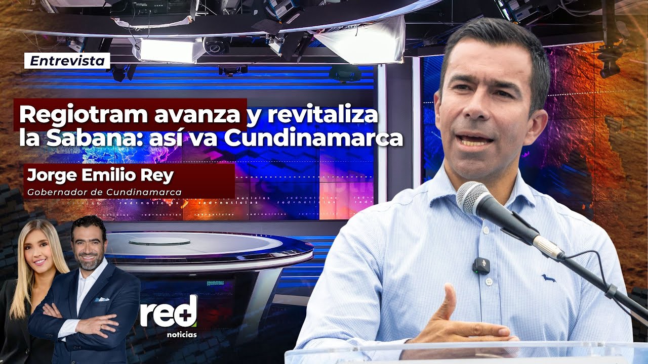 Entrevista | Jorge Emilio Rey, gobernador de Cundinamarca