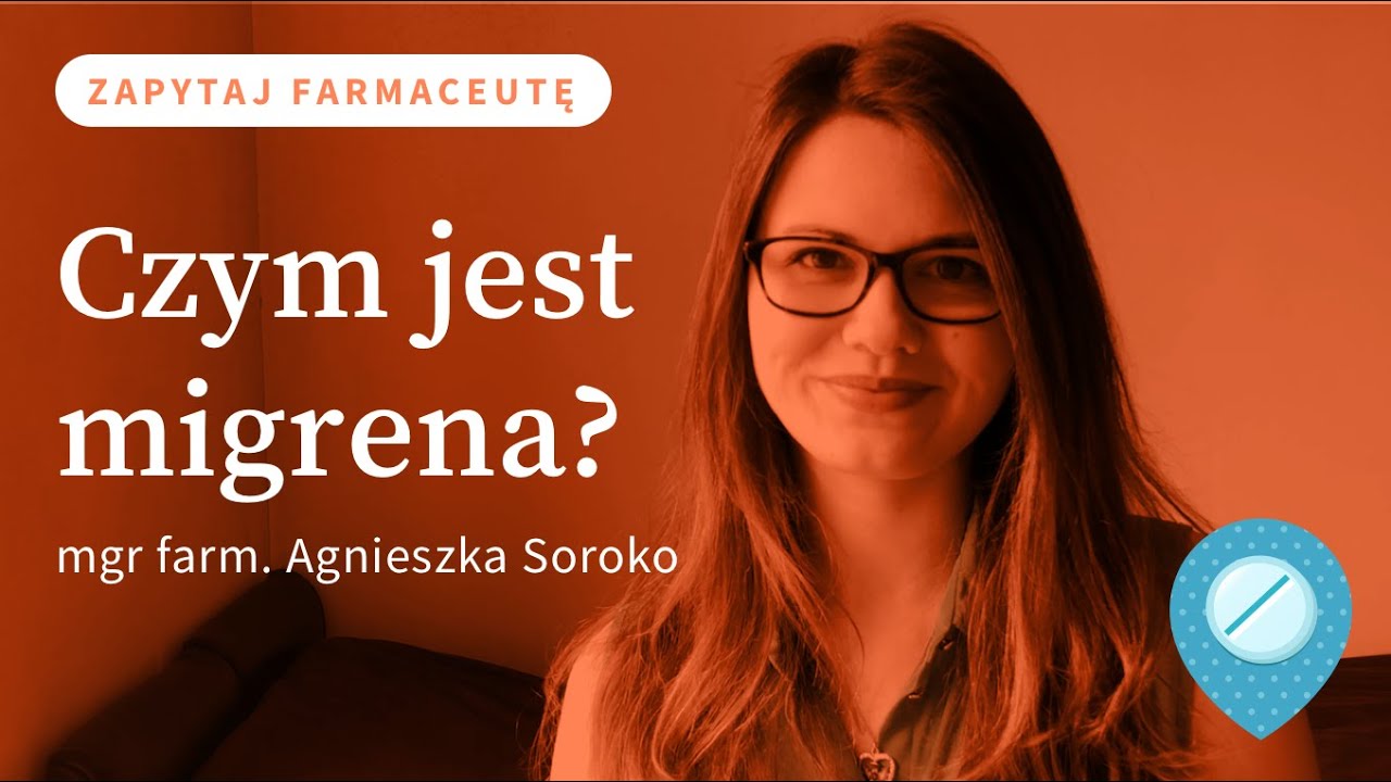 MIGRENA a B&Oacute;L GŁOWY - jaka jest r&oacute;żnica? #ZapytajFarmaceutę