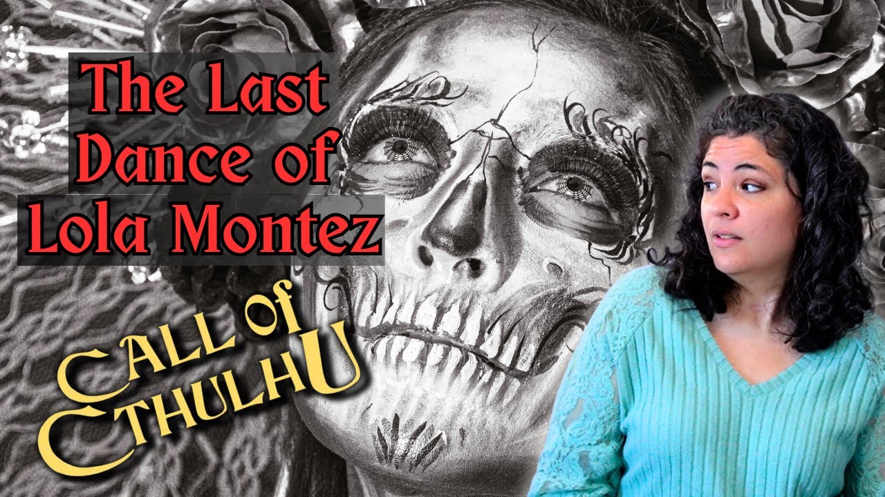 Последний танец Лолы Монтес: советы и обзор (ролевая игра Call of Cthulhu)