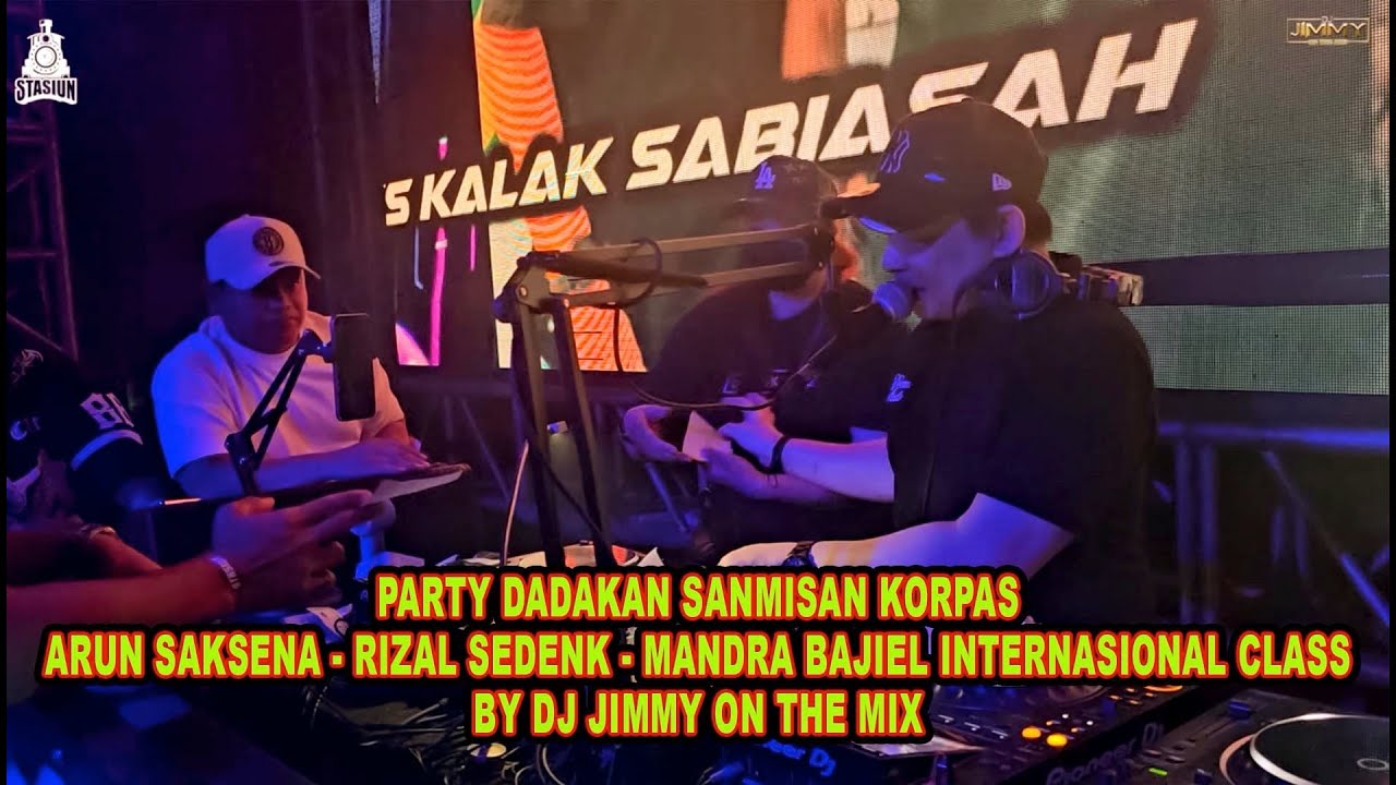 PARTY DADAKAN SANMISAN KORPAS ARUN SAKSENA - RIZAL SEDENK - MANDRA BAJIEL INTERNASIONAL CLASS