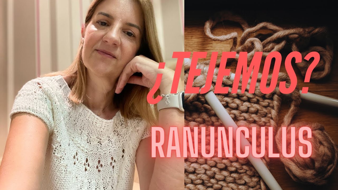 05 PODCAST. Teje con Nieves: Ranunculus, Vest Rachele, Top Sol y patrones gratuitos en Ravelry