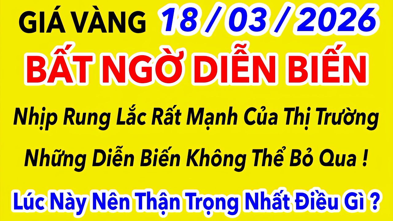 Giá vàng hôm nay 9999 ngày 18/3/2026 | GIÁ VÀNG MỚI NHẤT || Xem bảng giá vàng SJC 9999 24K 18K 10K