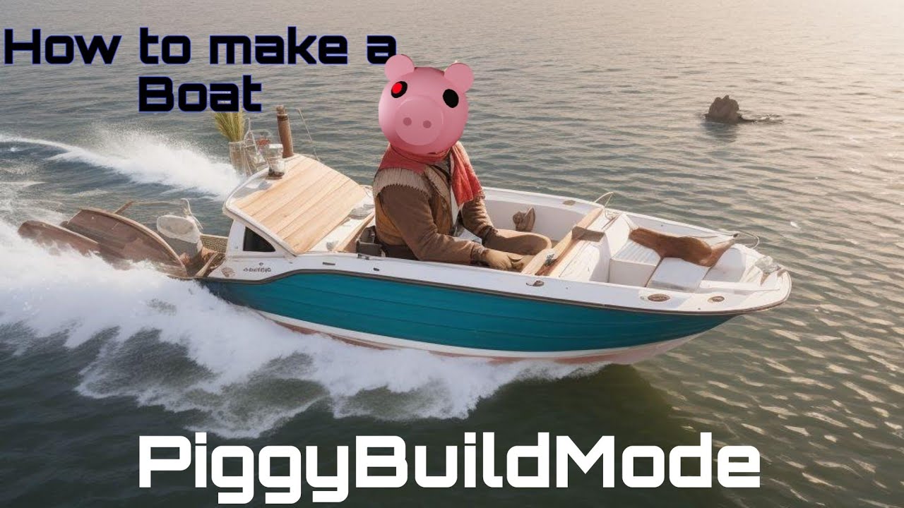 How to make a boat in Piggy Build Mode