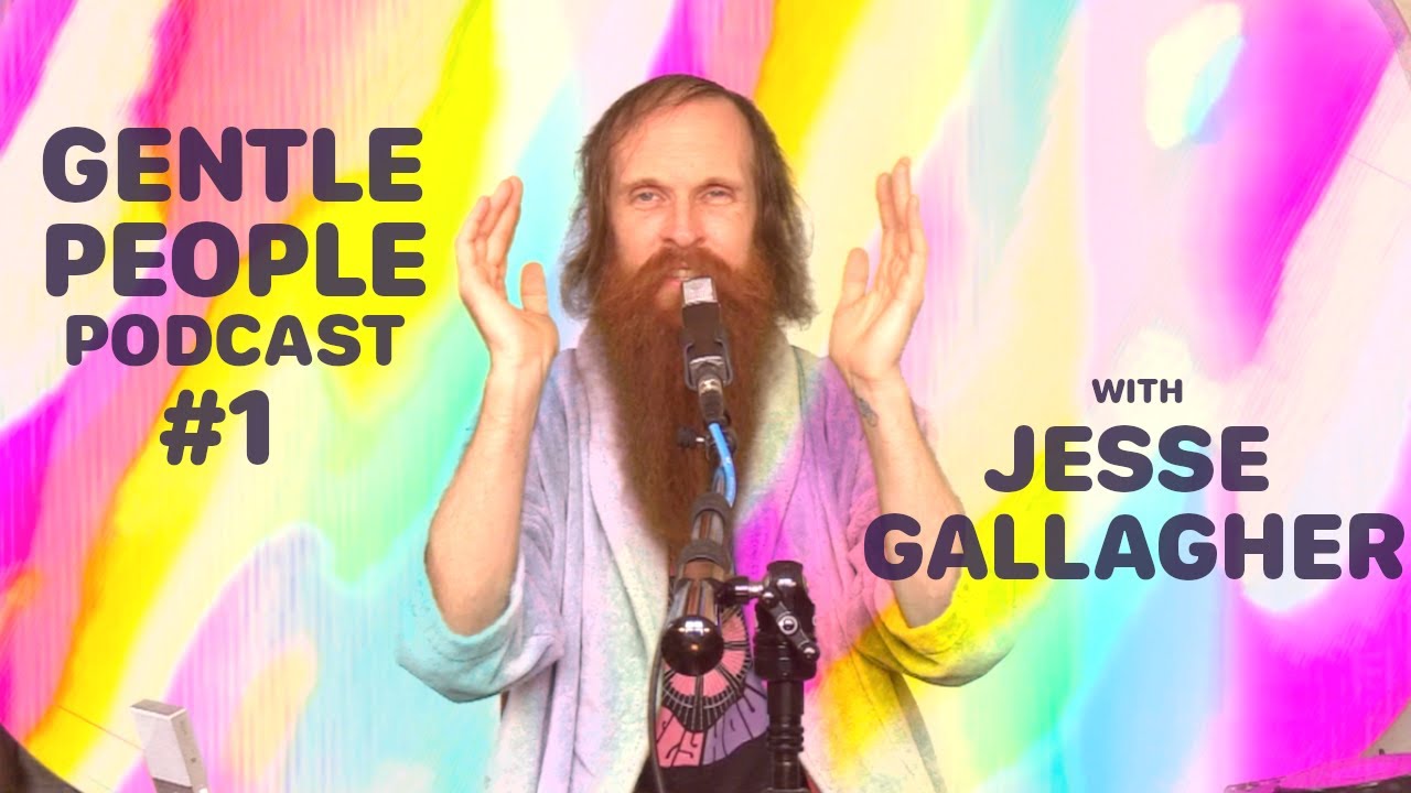 Gentle People Podcast w/ Jesse Gallagher #1