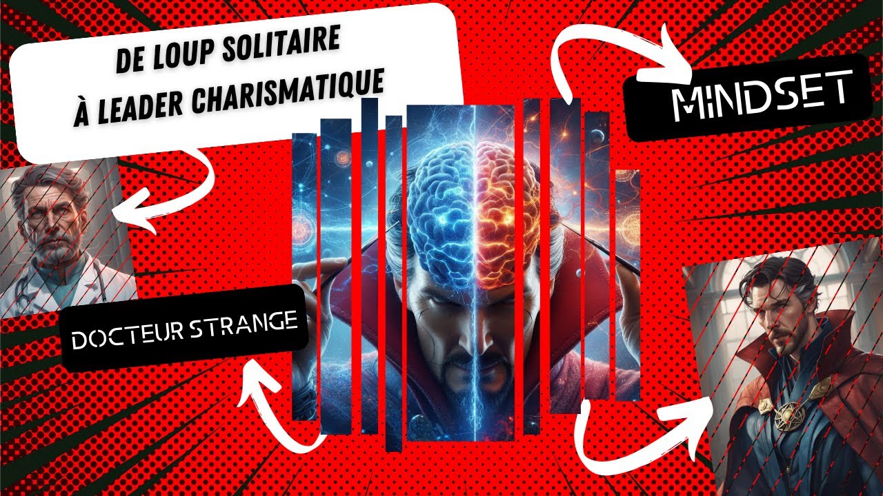 Dr Strange t'enseigne comment passer d'un ego surdimensionné à un Leader protecteur.