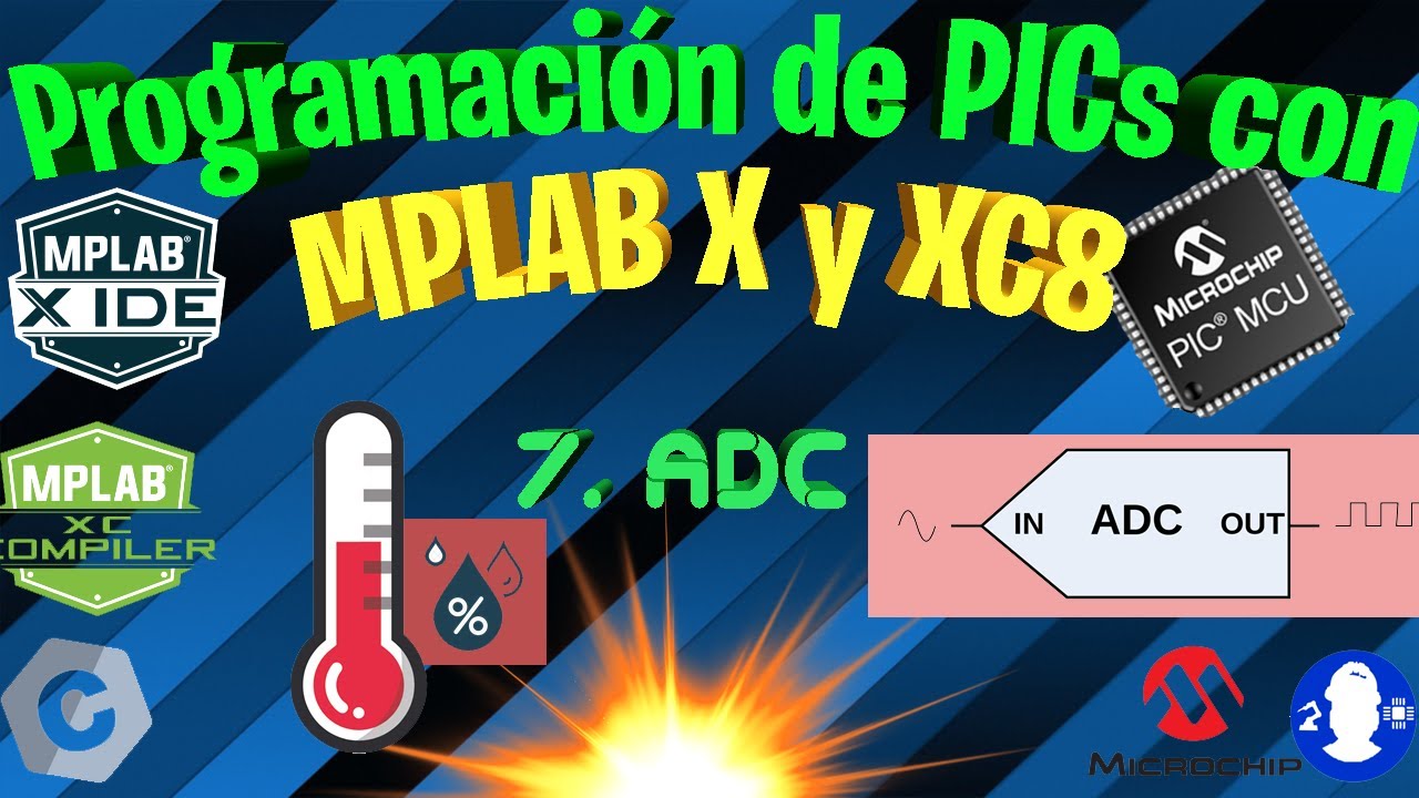 7.- MPLAB X y XC8. Convertidor Analógico Digital ADC