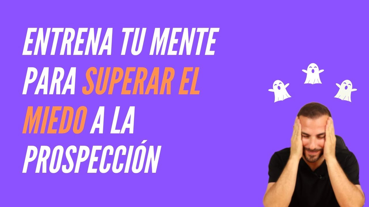 C&oacute;mo vencer el miedo hoy a prospectar clientes  | Carlos Rentalo Coaching