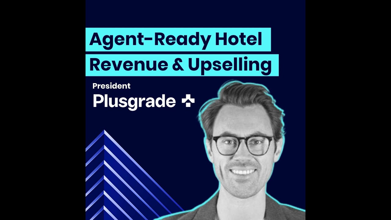 President of Plusgrade on Agent-Ready Hotel Revenue