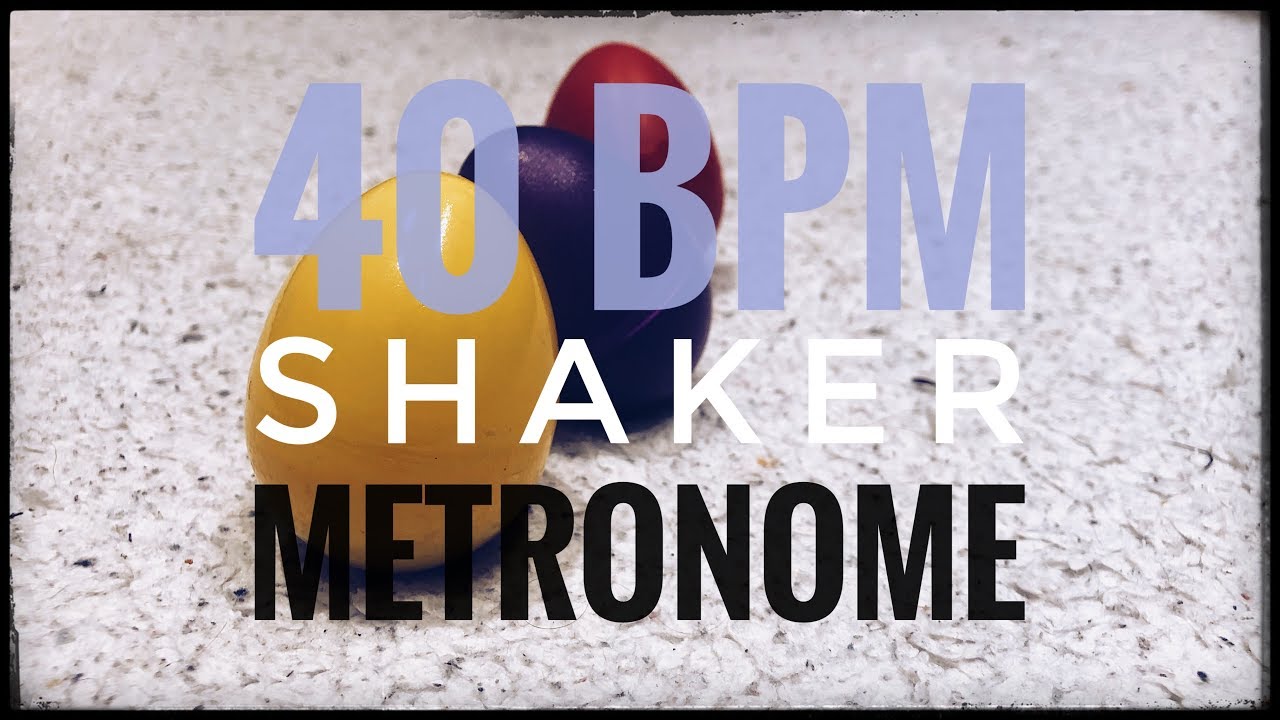 40 BPM | Shaker Metronome | 16th Note Pulse