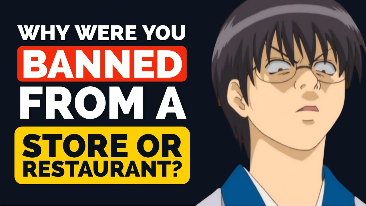 Why were you BANNED from a Store or Restaurant? - Reddit Podcast