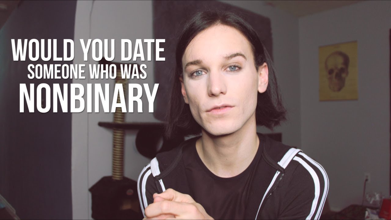 Would You Date Someone Who Was Nonbinary?
