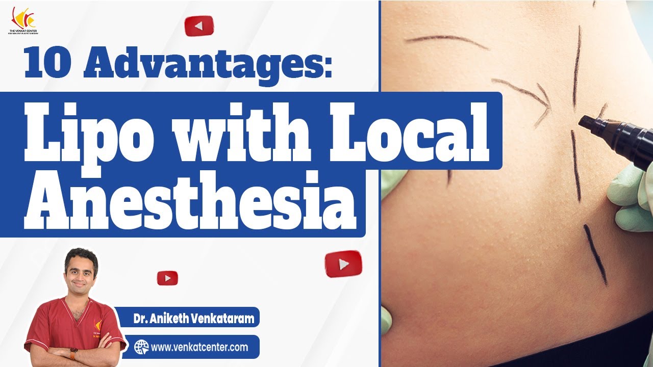 Top 10 Benefits of Using Local Anesthesia in Liposuction: Fat Removal at Venkat Center, Bangalore