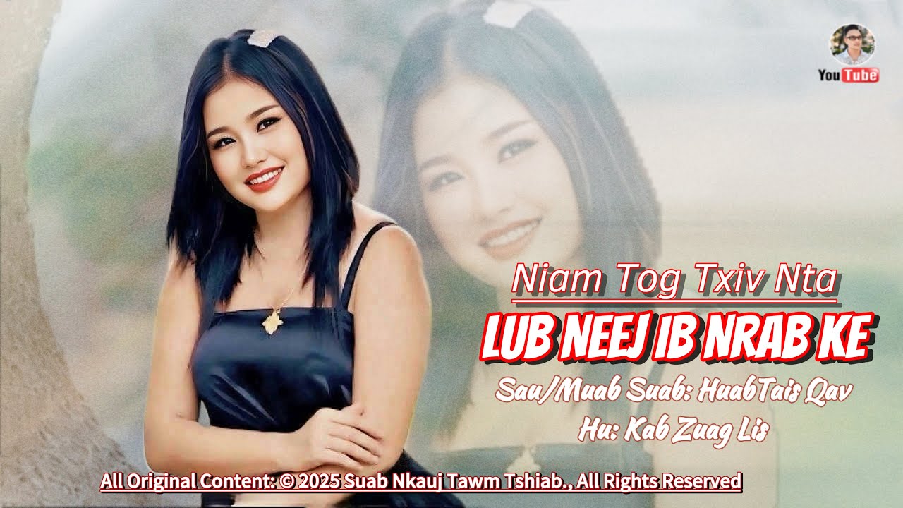 NIAM TOG TXIV NTA LUB NEEJ IB NRAB KE - Kab Zuag Lis (Official MV) @Suab.Nkauj.Tawm.Tshiab #2022