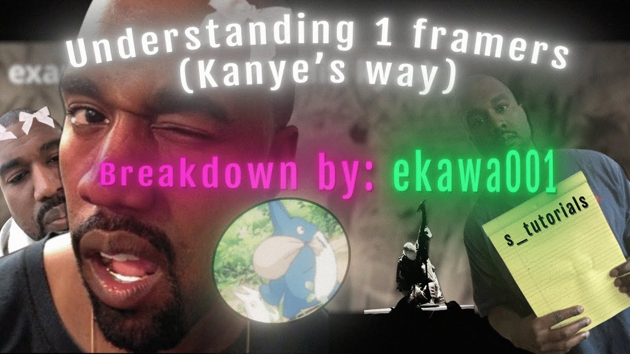 s_tutorials | Understanding framers the Kanye way | Breakdown by @ekawa.byebye