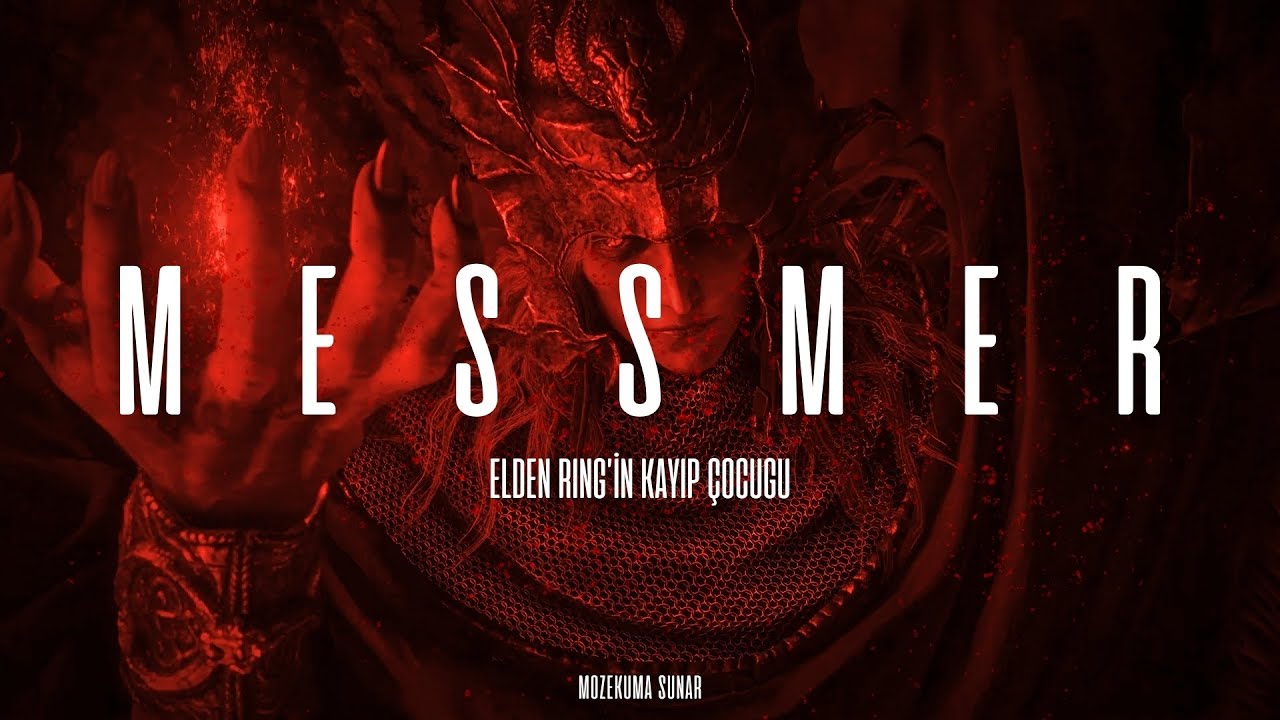 MESSMER - Elden Ring'in Kayıp &Ccedil;ocuğu