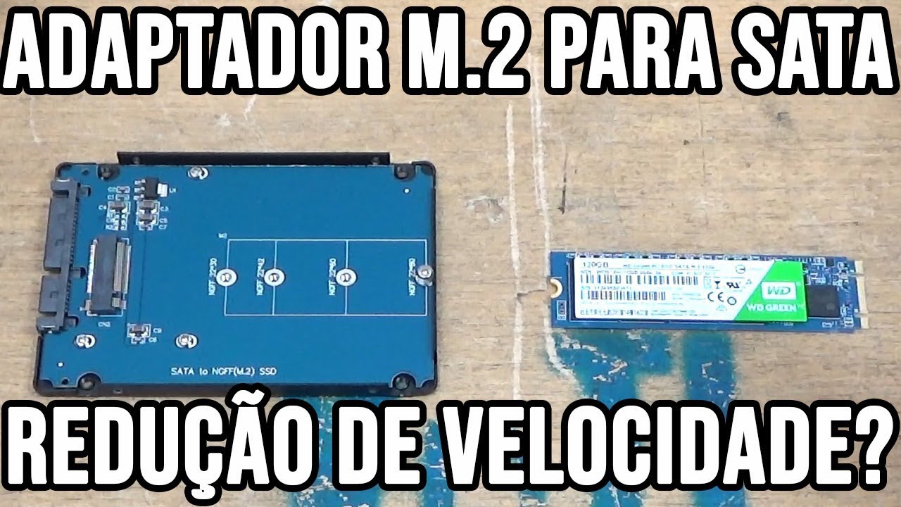Adaptador de M.2 para SATA reduz a velocidade do SSD?