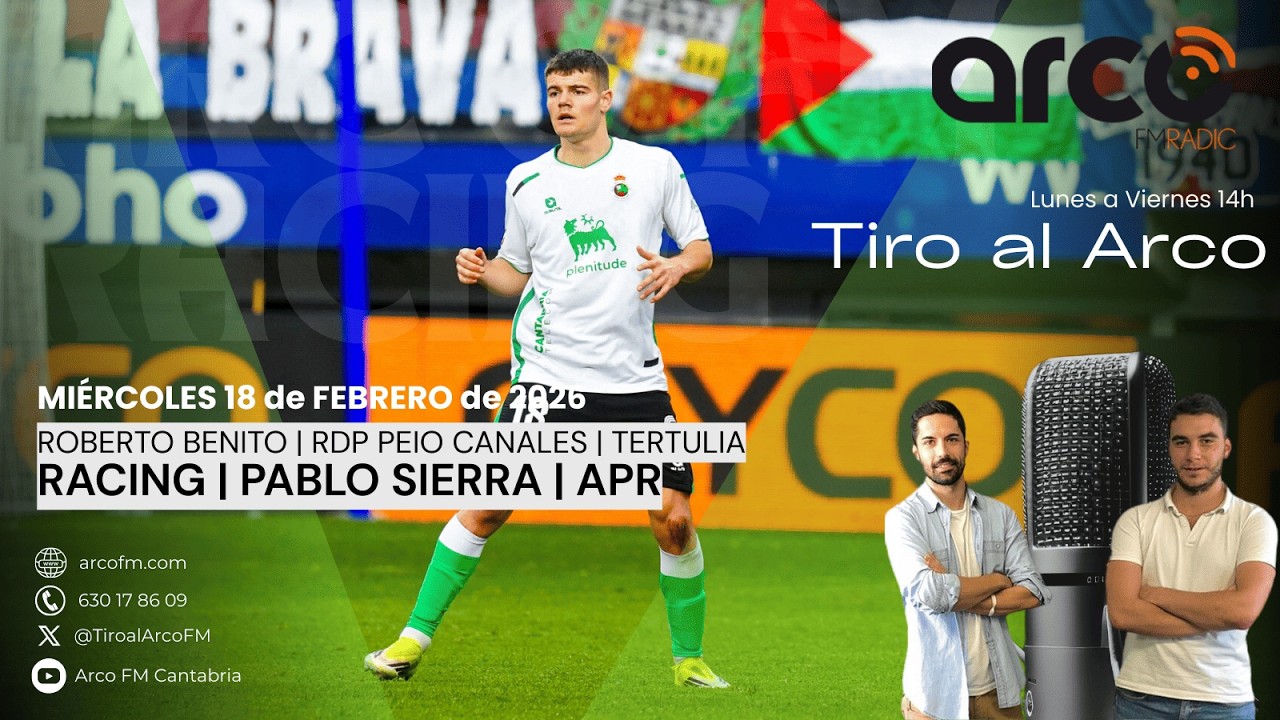 Tiro al Arco 18.02.2026 [RACING | PABLO SIERRA | RDP PEIO CANALES | ROBERTO BENITO | APR | TERTULIA]