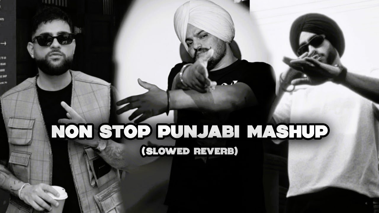 NON STOP PUNJABI MASHUP 🔥 Sidhu Moosewala x Karan Aujla x Shubh | Slowed+Reverb |