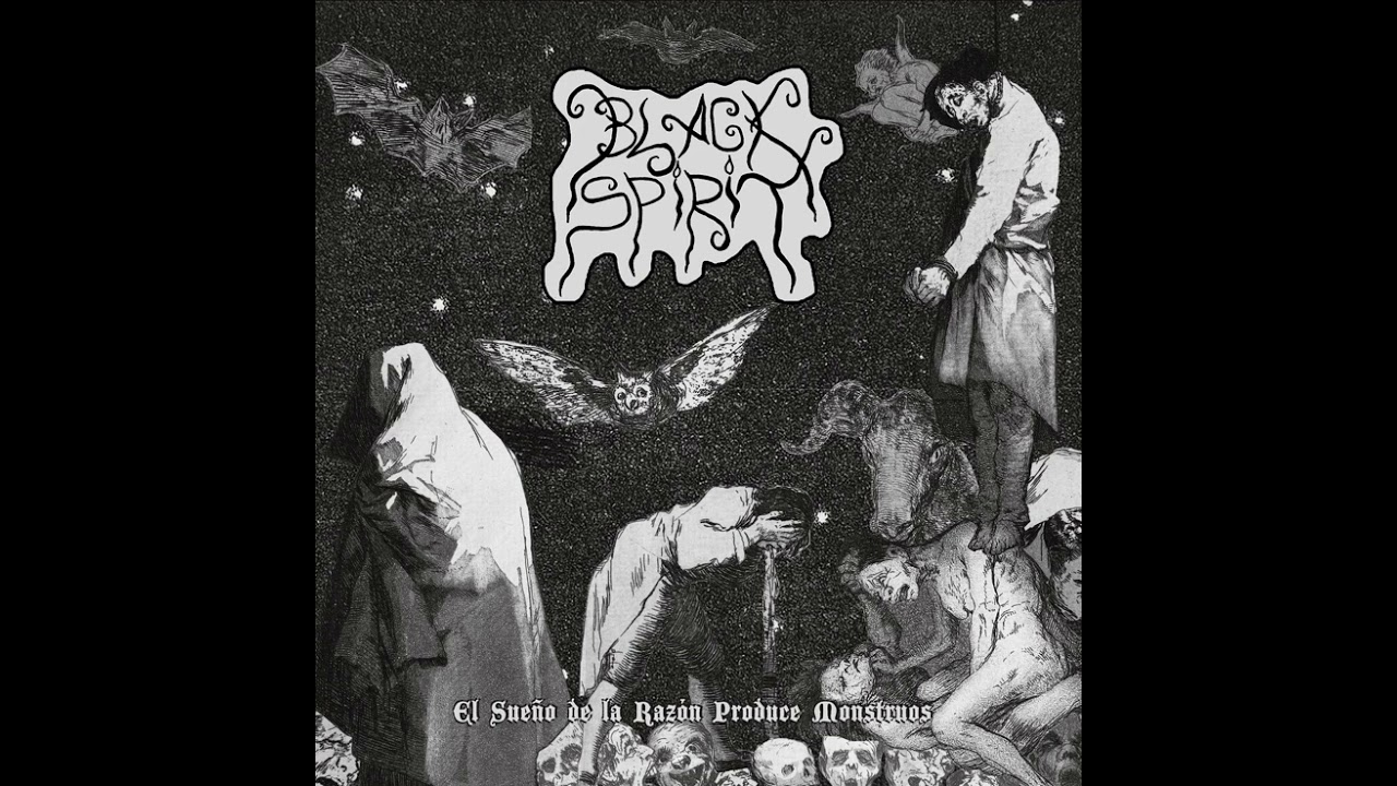 Black Spirit - El Sue&ntilde;o de la Raz&oacute;n Produce Monstruos (Full Album)