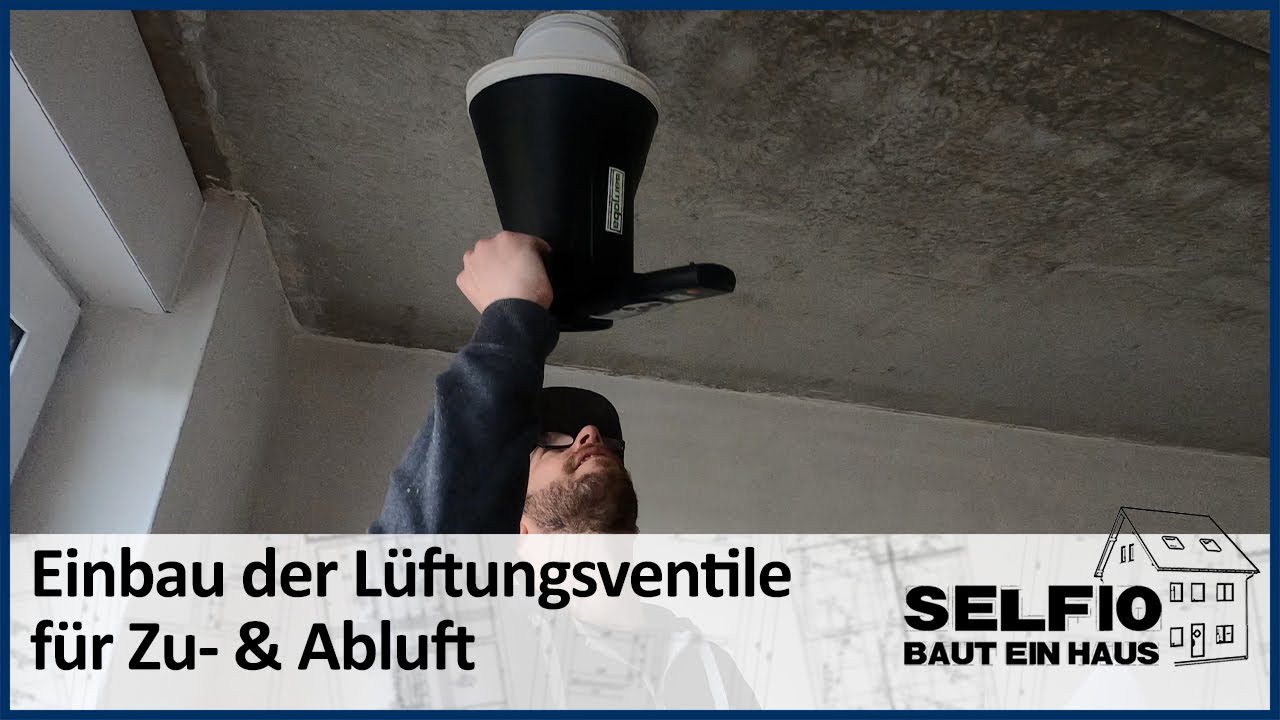 #24 Einbau & Einstellen der Lüftungsventile für Zu- & Abluft – Selfio baut ein Haus 🏠