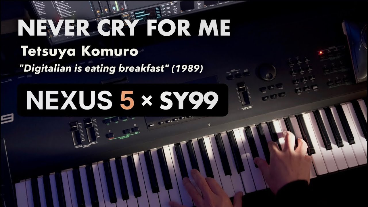 35年前と最新シンセをまぜると… NEVER CRY FOR ME｜小室哲哉 × SY99 × Nexus 5