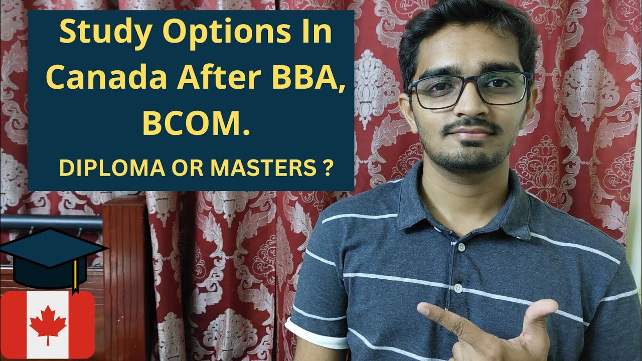 Study Options In Canada After BBA, BCOM. Commerce Courses. Diploma Or Masters| International Student