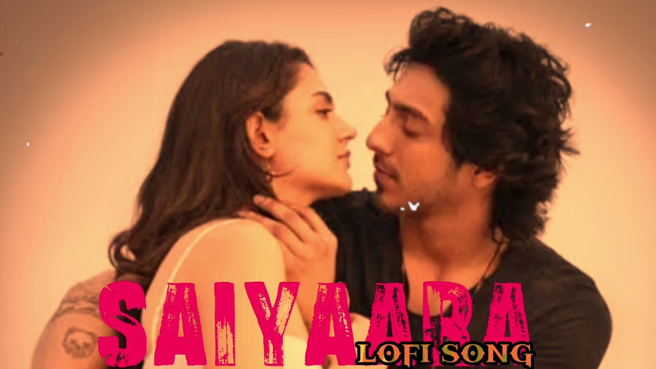Saiyaara thuu too..... title song....love song 💕💕...lofi songggg