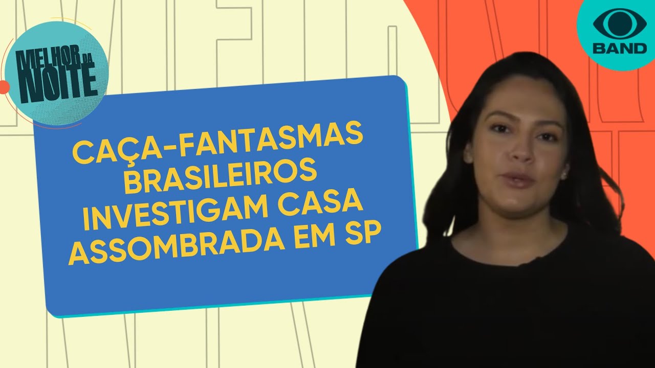 Ca&ccedil;a-fantasmas brasileiros investigam casa assombrada em SP | Melhor da Noite