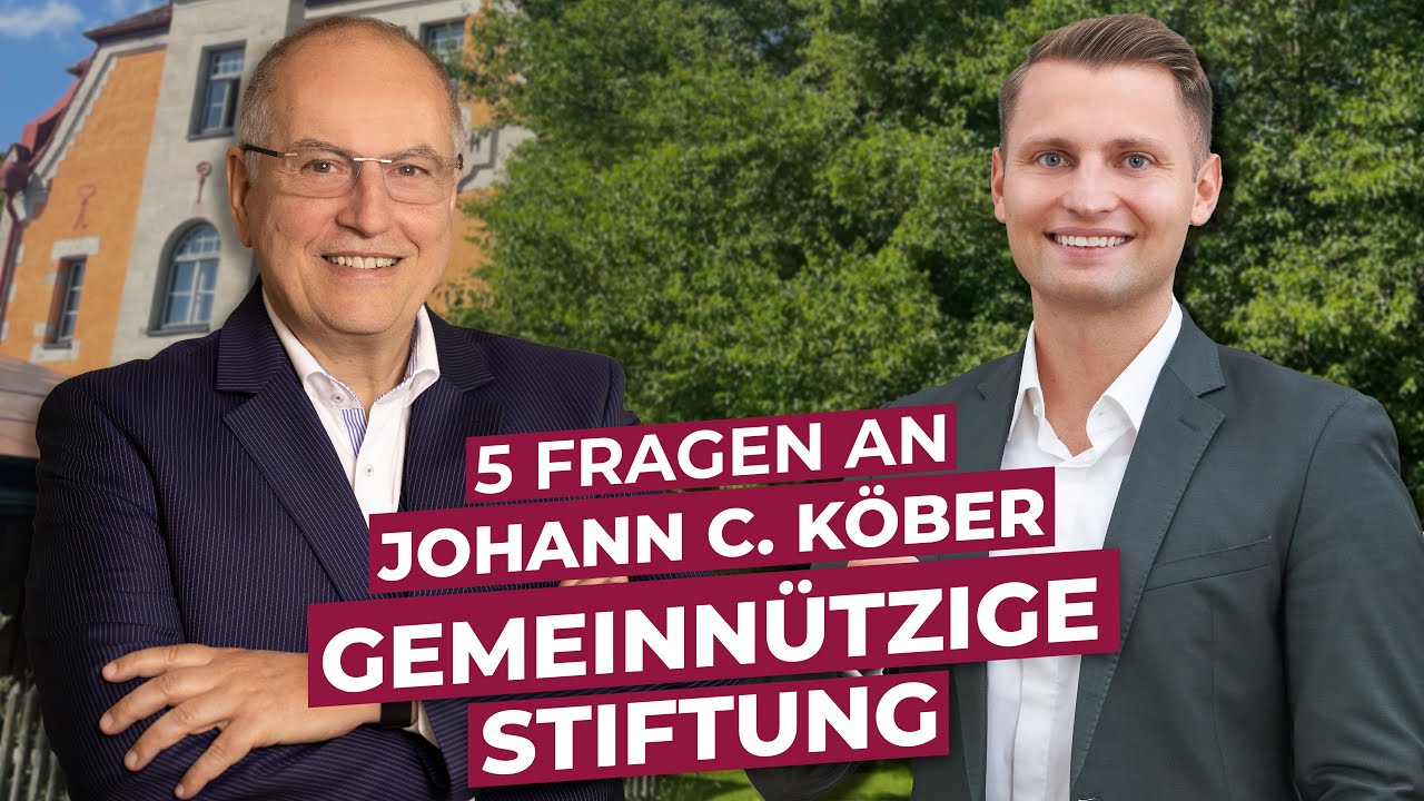 5 Fragen an Johann C. Köber zum Thema gemeinnützige Stiftung
