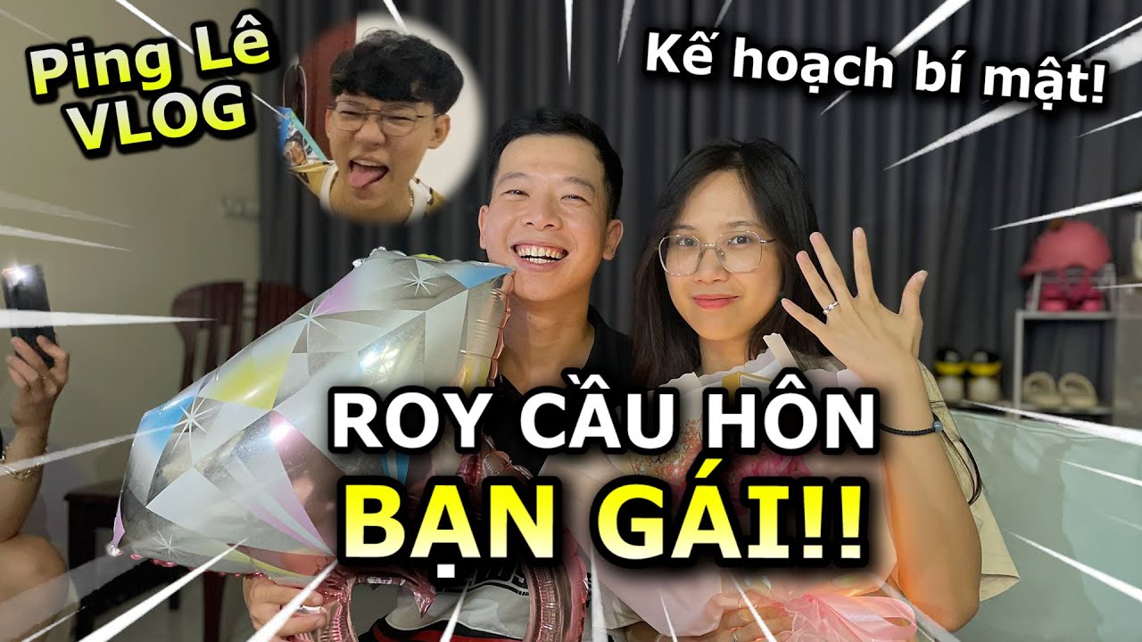 [VLOG] ROY CẦU H&Ocirc;N BẠN G&Aacute;I - Kế Hoạch B&iacute; Mật của Team Ping L&ecirc;!!