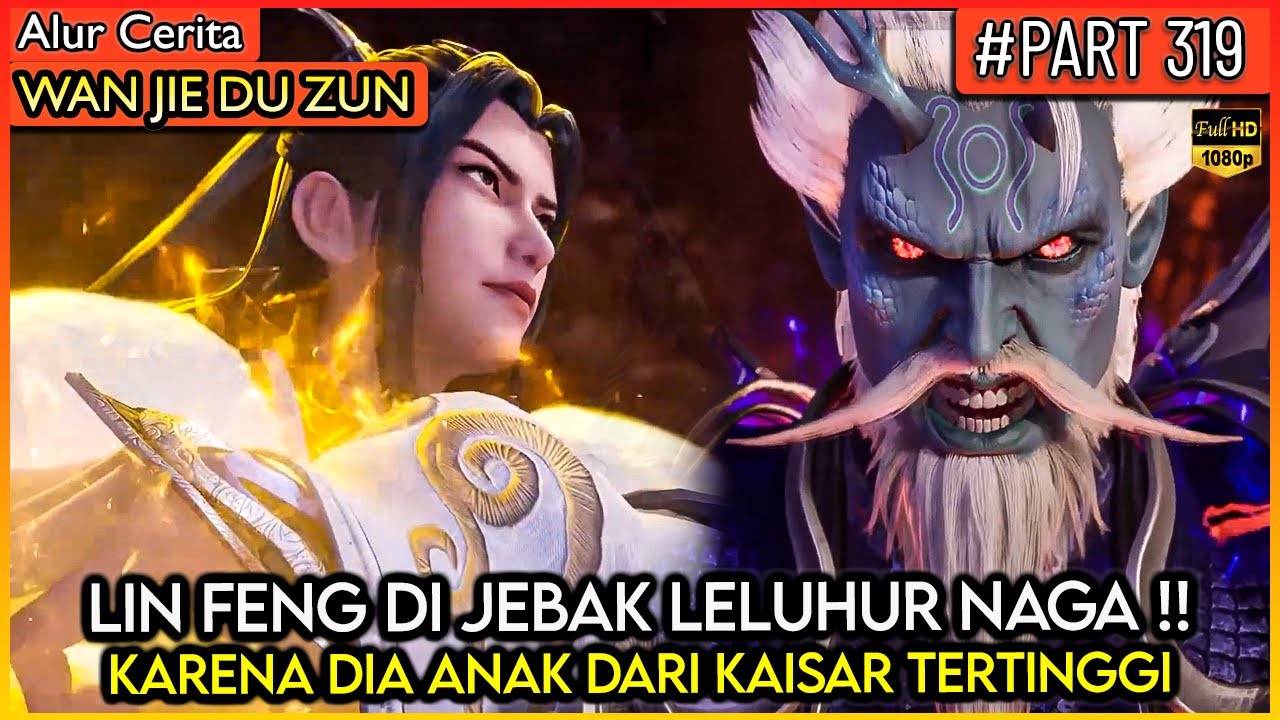LORD LIN FENG DI JEBAK LELUHUR NAGA TERTINGGI SAMPAI PERANG ! - Alur Cerita Donghua #WJDZ (PART 319)