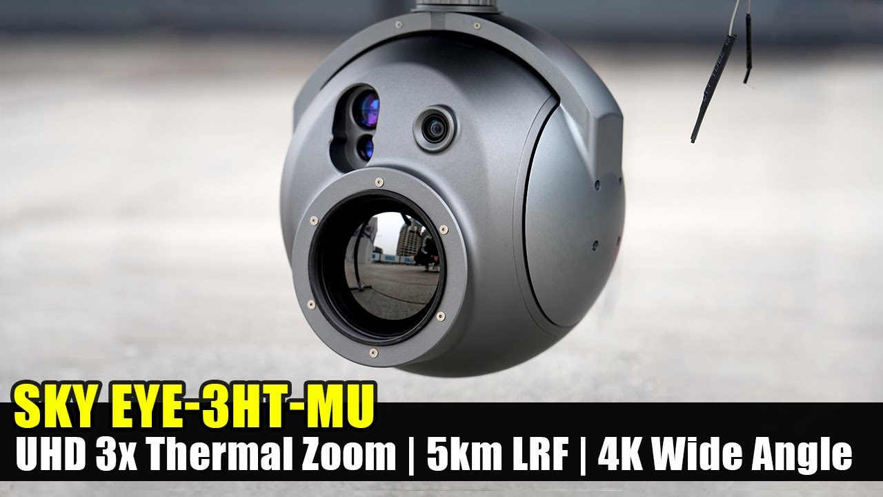Sky Eye-3HT-MU night vision camera:  UHD 3X optical zoom thermal imager, 5km LRF, 4K wide angle