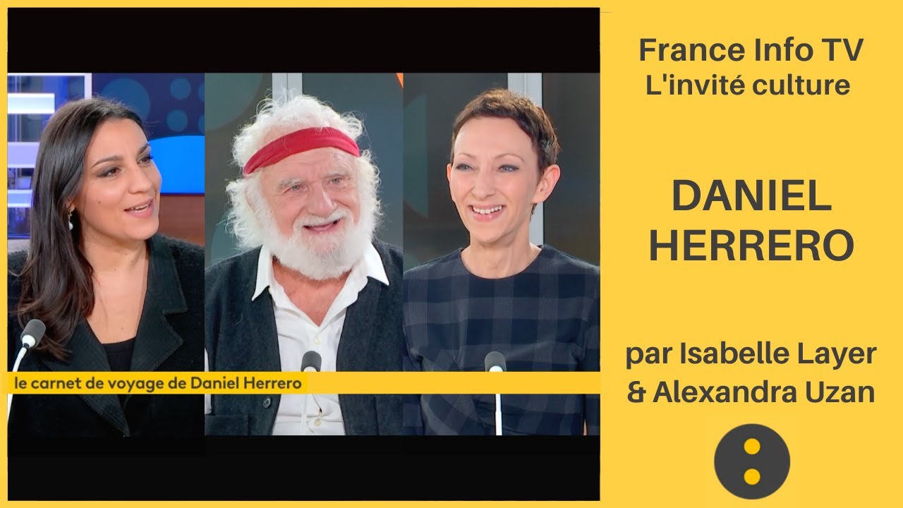 DANIEL HERRERO par Isabelle Layer & Alexandra Uzan sur France Info TV