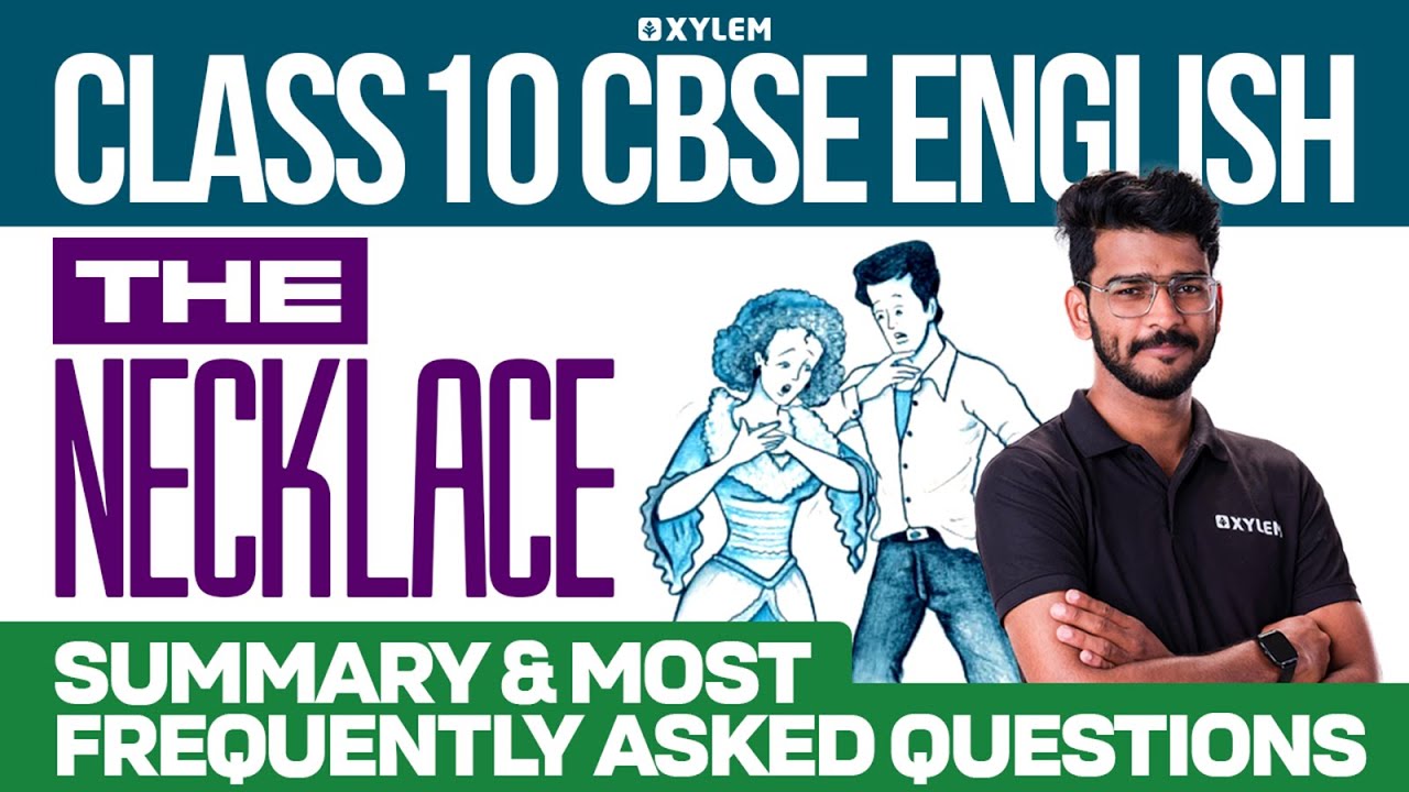 Class 10 CBSE English | The Necklace / Summary & Most Frequently Asked Questions-Xylem Class 10 CBSE