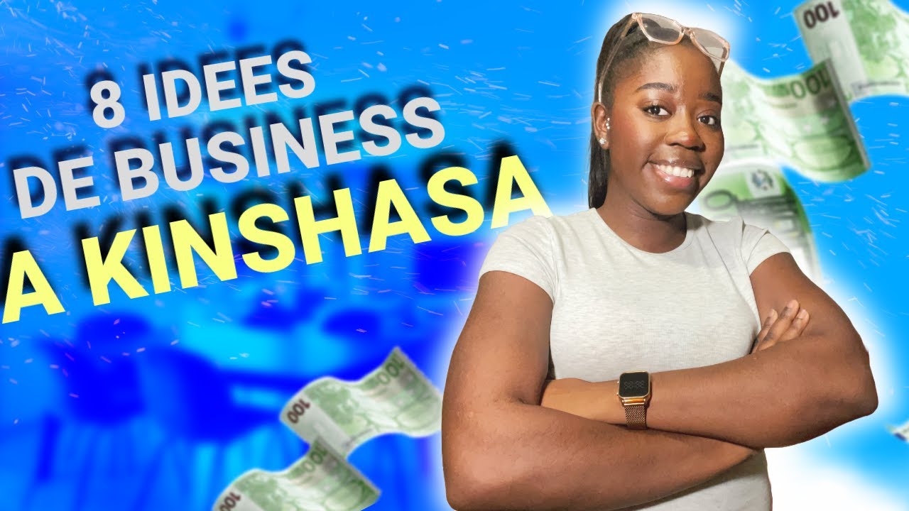 8 IDÉES DE BUSINESS À KINSHASA. 🤑💸