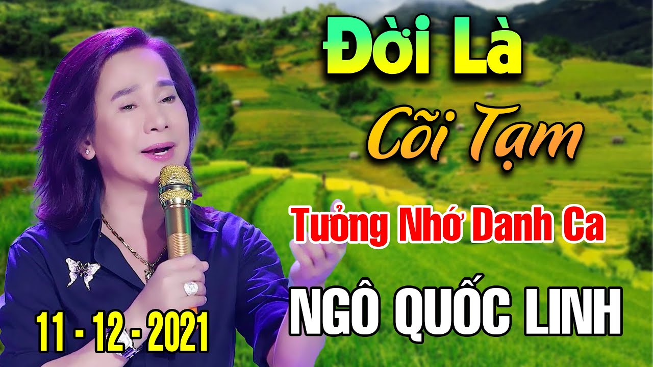 Đời Là Cõi Tạm, Cát Bụi Cuộc Đời -Tưởng Nhớ Danh Ca Ngô Quốc Linh 11.12.2021,LK Rumba Vượt Thời Gian