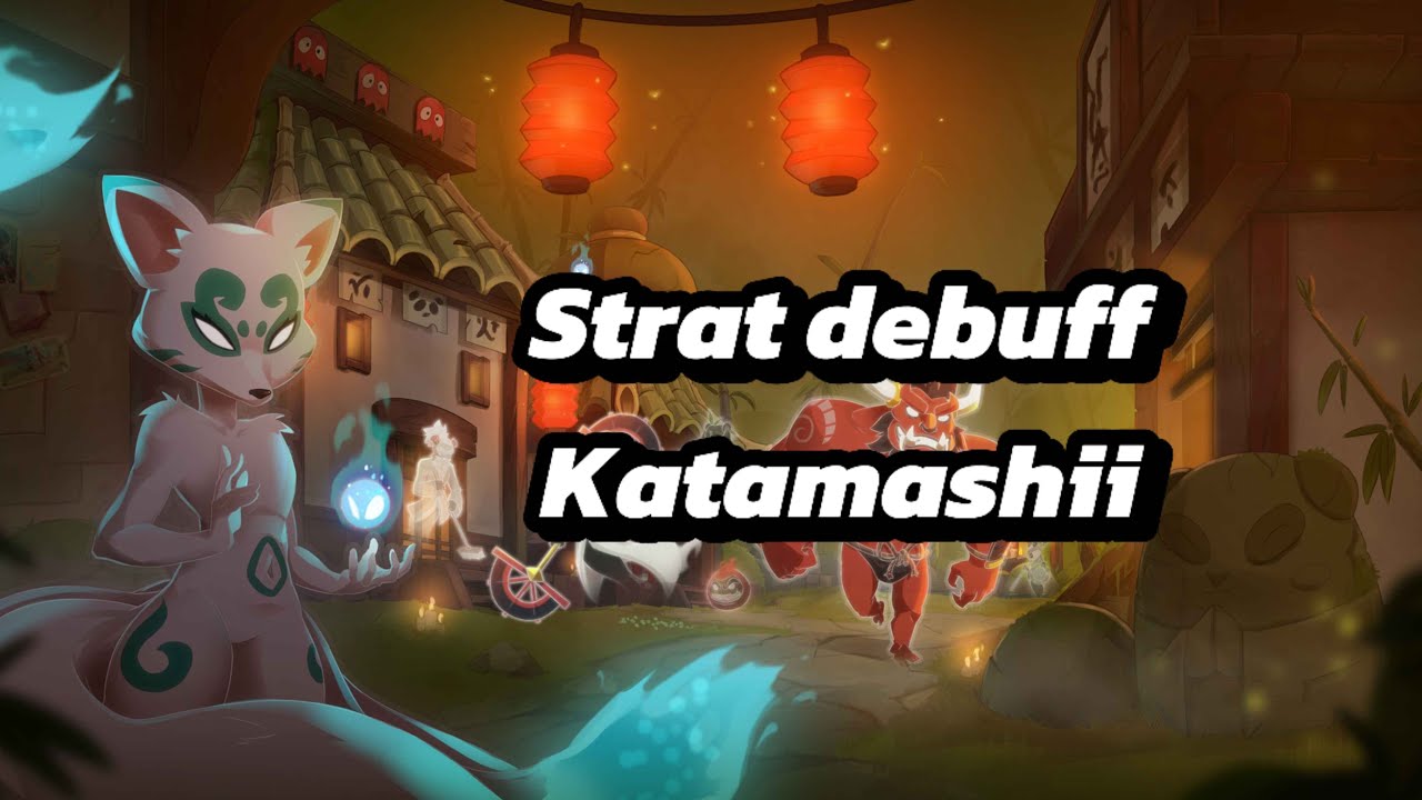 Dofus Touch: Sanctuaire des &acirc;mes &Eacute;gar&eacute;es Katamashii DEBUFF