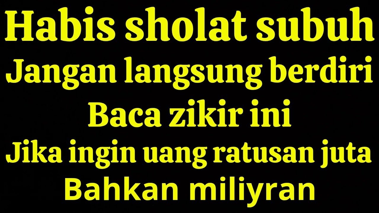 Habis solat subuh, jangan langsung berdiri baca zikir ini, jika inging punya uang ratusan juta, 