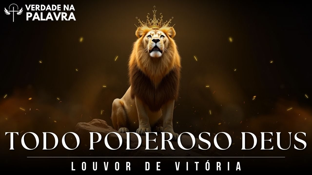 TODO PODEROSO DEUS - Hino de Adoração - Louvor por Verdade Na Palavra