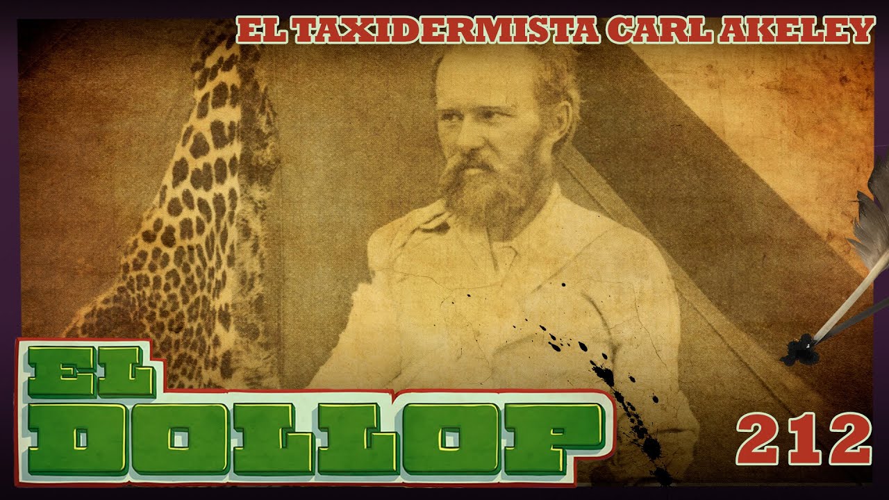 E212: El Taxidermista Carl Akeley (con Mario Capistrán)