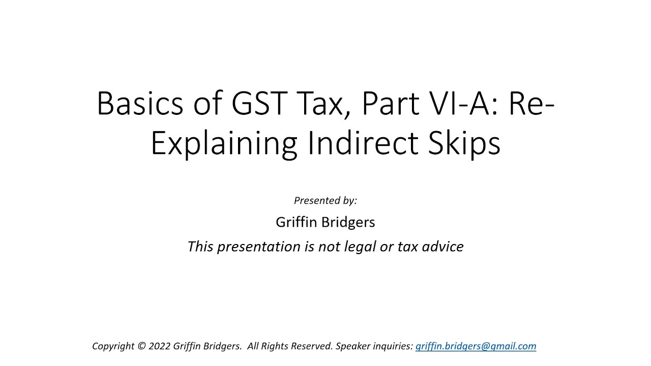 Basics of Generation-Skipping Transfer Tax, Part VI-A:  Re-Explaining Indirect Skips