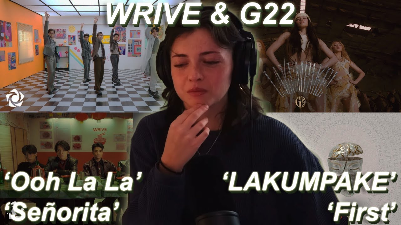 Reaction to WRIVE & G22 | ‘Ooh La La’ + ‘Señorita’ & ‘LAKUMPAKE’ + ‘First’
