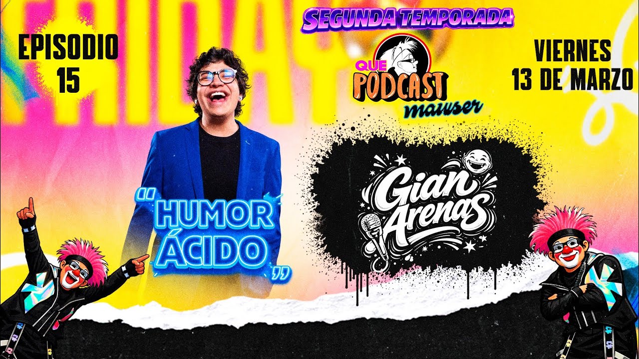 Gian Arenas: Humor Ácido/ Luigui Kachetin/Que Podcast Mauser